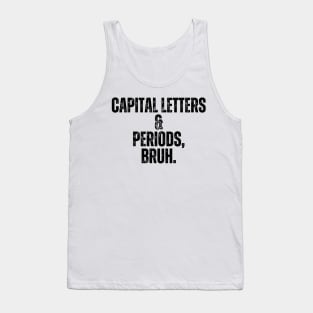 Capital Letters And Periods Bruh Tank Top